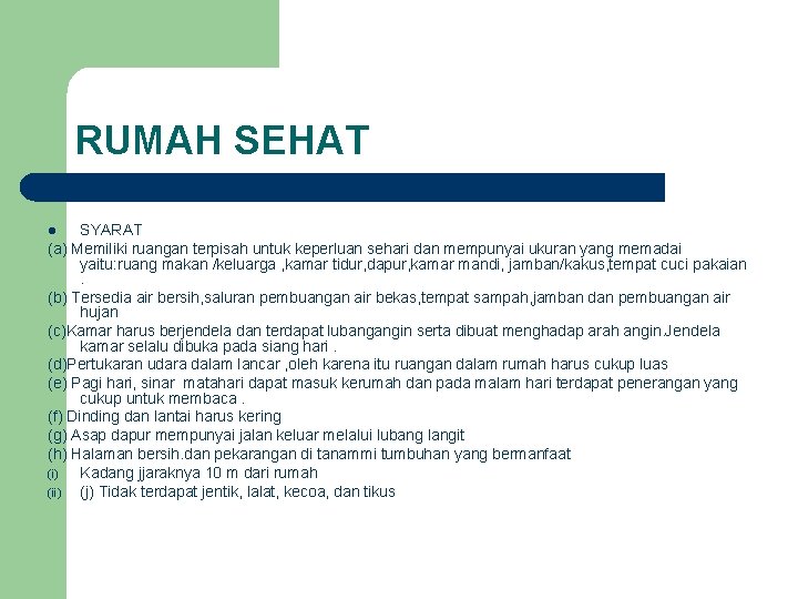 RUMAH SEHAT SYARAT (a) Memiliki ruangan terpisah untuk keperluan sehari dan mempunyai ukuran yang RUMAH SEHAT SYARAT (a) Memiliki ruangan terpisah untuk keperluan sehari dan mempunyai ukuran yang