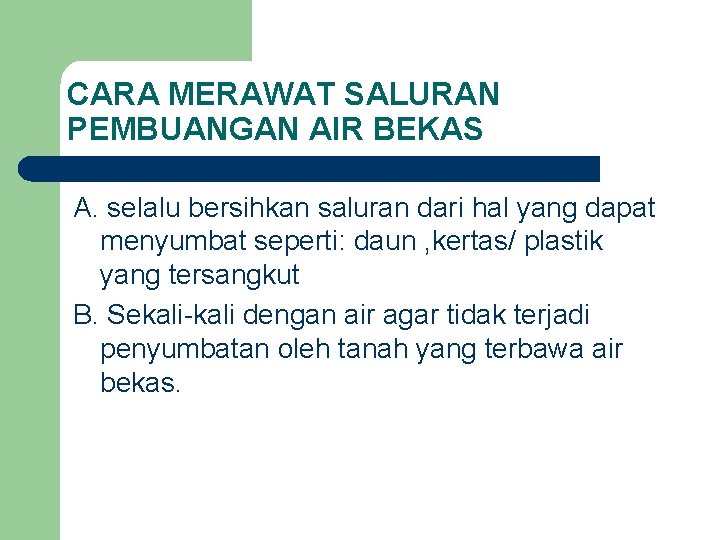 CARA MERAWAT SALURAN PEMBUANGAN AIR BEKAS A. selalu bersihkan saluran dari hal yang dapat CARA MERAWAT SALURAN PEMBUANGAN AIR BEKAS A. selalu bersihkan saluran dari hal yang dapat