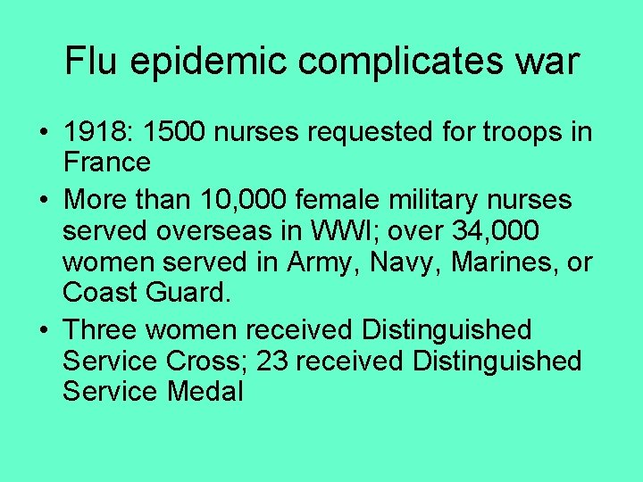 Flu epidemic complicates war • 1918: 1500 nurses requested for troops in France •