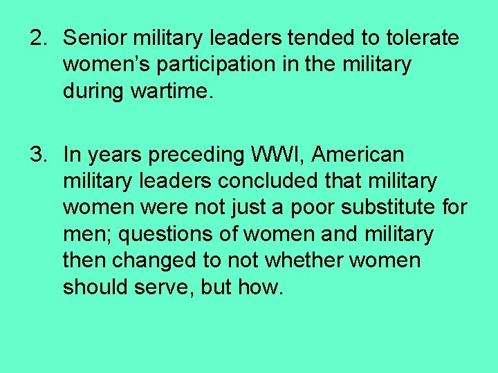 2. Senior military leaders tended to tolerate women’s participation in the military during wartime.