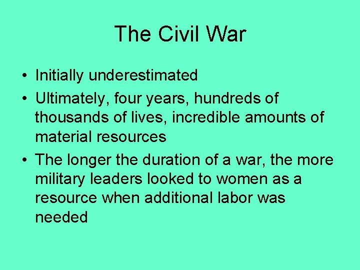 The Civil War • Initially underestimated • Ultimately, four years, hundreds of thousands of