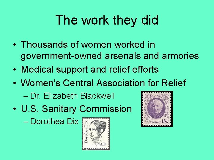 The work they did • Thousands of women worked in government-owned arsenals and armories