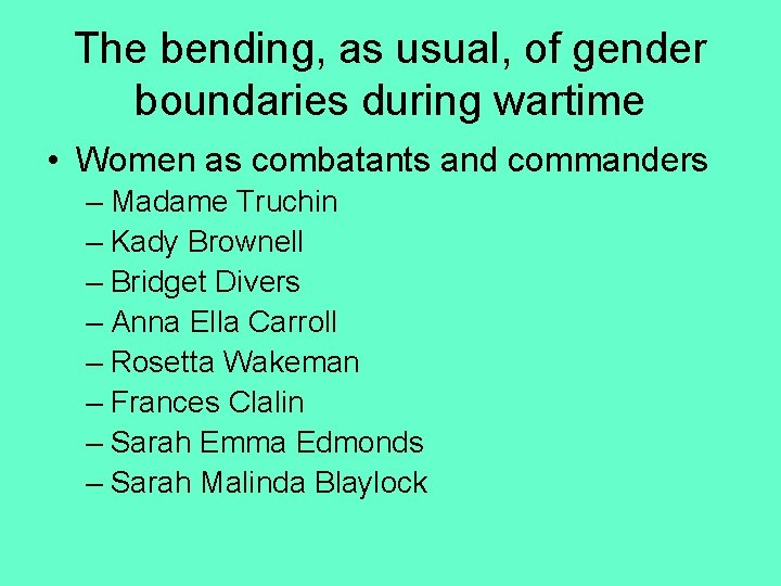 The bending, as usual, of gender boundaries during wartime • Women as combatants and