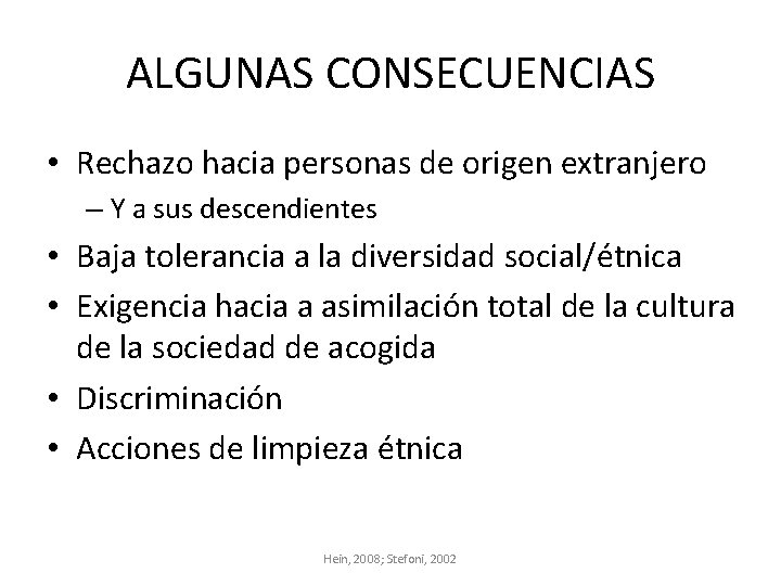 ALGUNAS CONSECUENCIAS • Rechazo hacia personas de origen extranjero – Y a sus descendientes