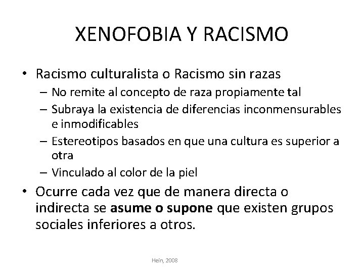 XENOFOBIA Y RACISMO • Racismo culturalista o Racismo sin razas – No remite al