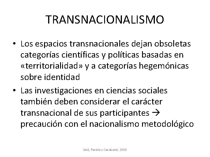 TRANSNACIONALISMO • Los espacios transnacionales dejan obsoletas categorías científicas y políticas basadas en «territorialidad»