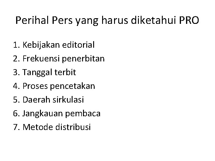 Perihal Pers yang harus diketahui PRO 1. Kebijakan editorial 2. Frekuensi penerbitan 3. Tanggal