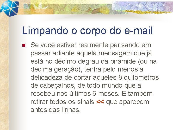 Limpando o corpo do e-mail n Se você estiver realmente pensando em passar adiante