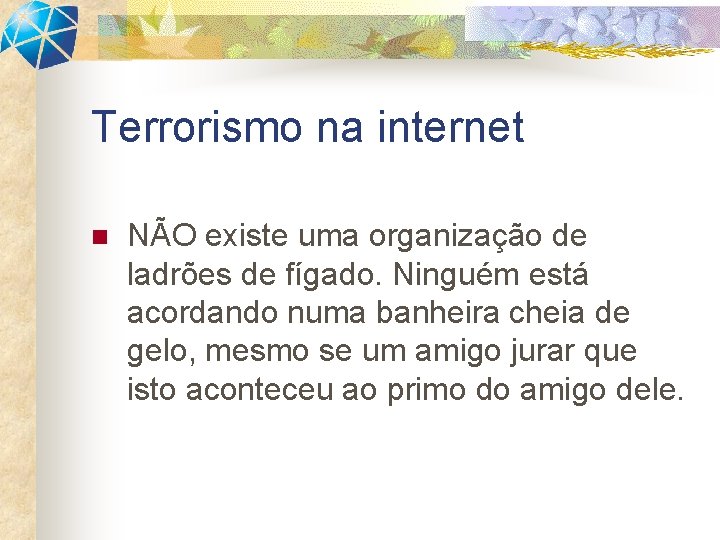 Terrorismo na internet n NÃO existe uma organização de ladrões de fígado. Ninguém está