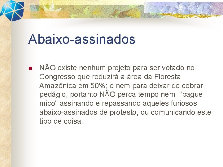 Abaixo-assinados n NÃO existe nenhum projeto para ser votado no Congresso que reduzirá a