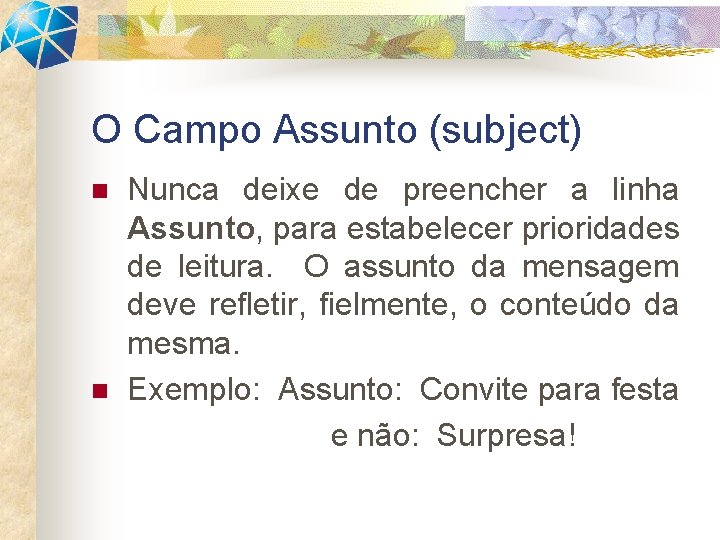 O Campo Assunto (subject) n n Nunca deixe de preencher a linha Assunto, para O Campo Assunto (subject) n n Nunca deixe de preencher a linha Assunto, para