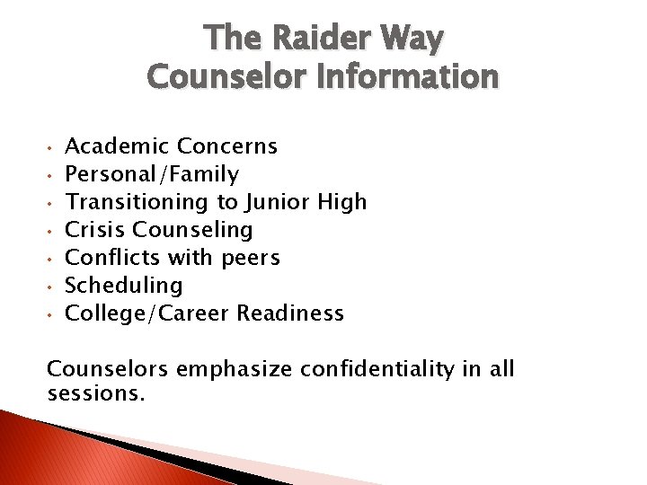 The Raider Way Counselor Information • • Academic Concerns Personal/Family Transitioning to Junior High