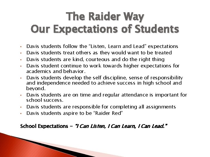 The Raider Way Our Expectations of Students • • Davis students follow the “Listen,