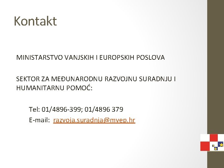 Kontakt MINISTARSTVO VANJSKIH I EUROPSKIH POSLOVA SEKTOR ZA MEĐUNARODNU RAZVOJNU SURADNJU I HUMANITARNU POMOĆ: