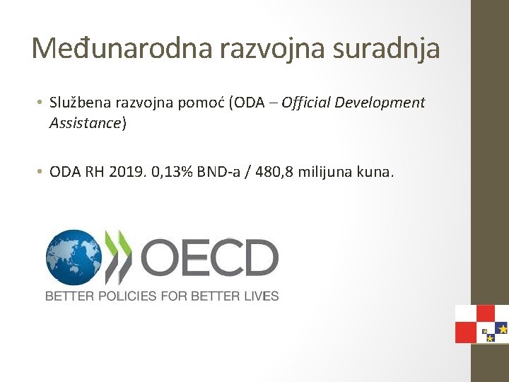 Međunarodna razvojna suradnja • Službena razvojna pomoć (ODA – Official Development Assistance) • ODA