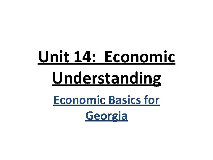 Unit 14: Economic Understanding Economic Basics for Georgia 
