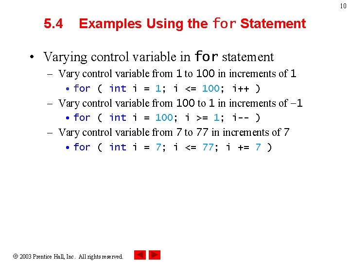 10 5. 4 Examples Using the for Statement • Varying control variable in for
