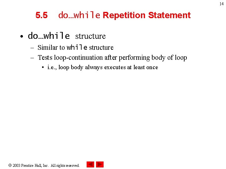 14 5. 5 do…while Repetition Statement • do…while structure – Similar to while structure