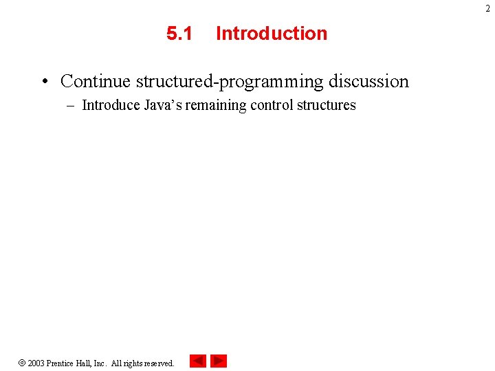 2 5. 1 Introduction • Continue structured-programming discussion – Introduce Java’s remaining control structures