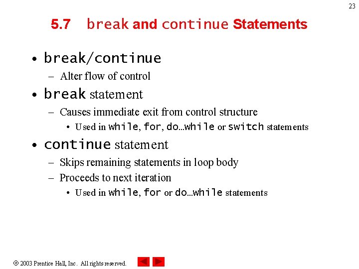 23 5. 7 break and continue Statements • break/continue – Alter flow of control