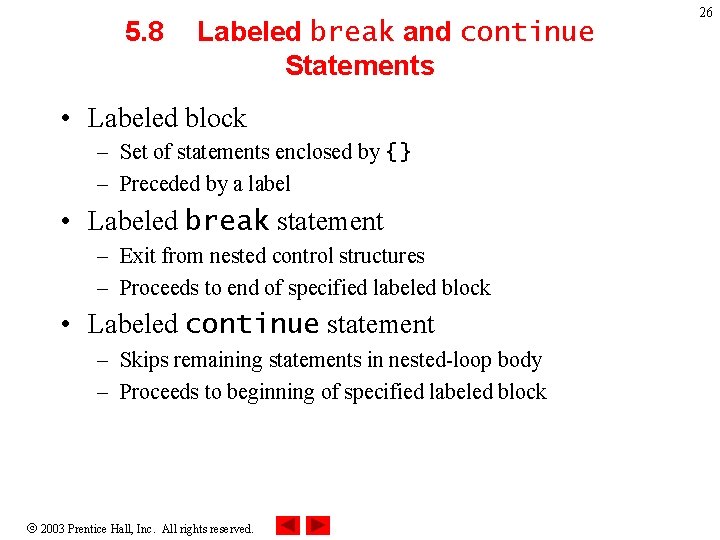 5. 8 Labeled break and continue Statements • Labeled block – Set of statements