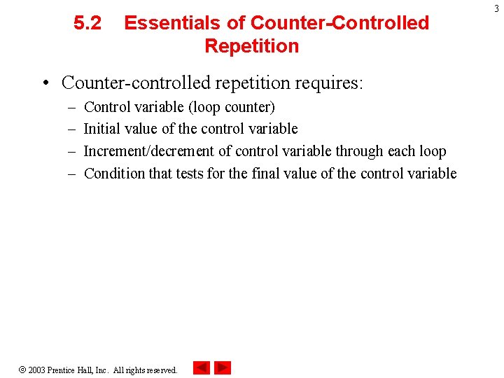 5. 2 Essentials of Counter-Controlled Repetition • Counter-controlled repetition requires: – – Control variable