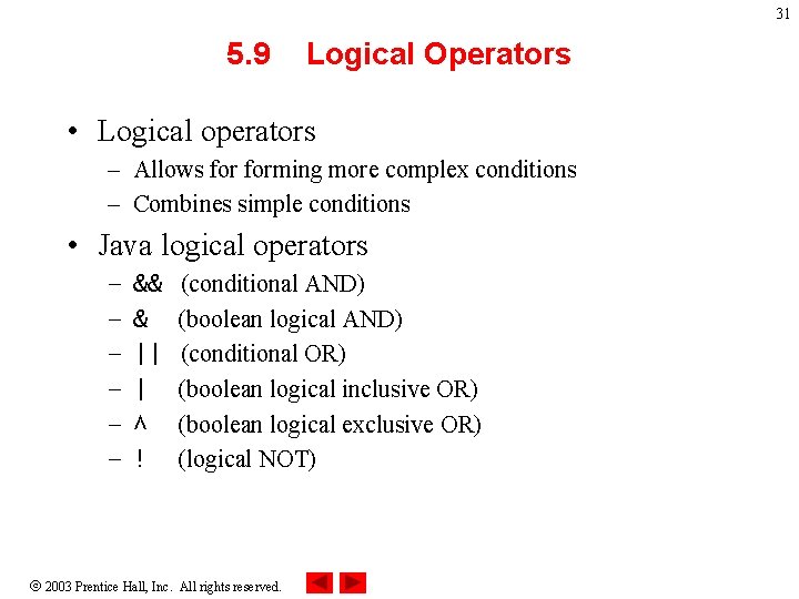31 5. 9 Logical Operators • Logical operators – Allows forming more complex conditions