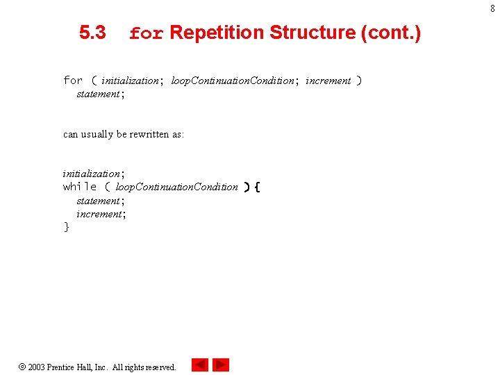8 5. 3 for Repetition Structure (cont. ) for ( initialization; loop. Continuation. Condition;