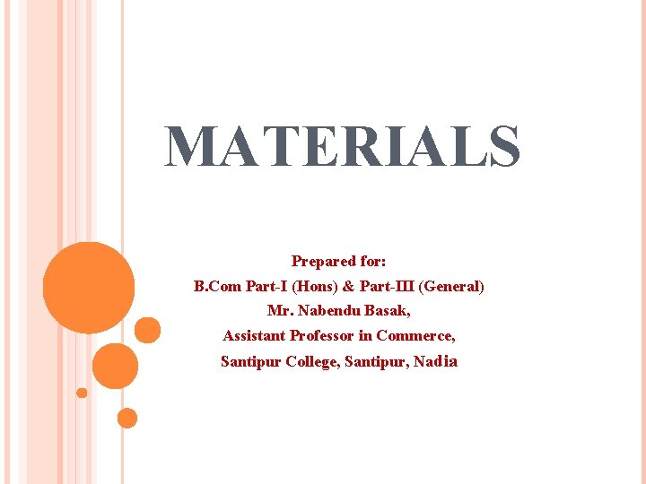 MATERIALS Prepared for: B. Com Part-I (Hons) & Part-III (General) Mr. Nabendu Basak, Assistant