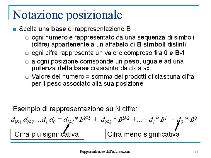 Notazione posizionale n Scelta una base di rappresentazione B q ogni numero è rappresentato