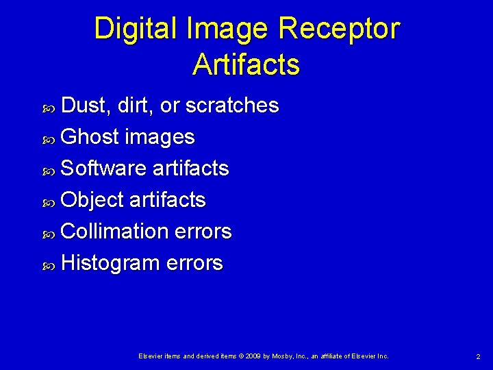 Digital Image Receptor Artifacts Dust, dirt, or scratches Ghost images Software artifacts Object artifacts