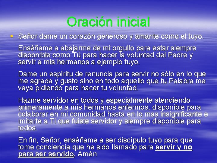 Oración inicial § Señor dame un corazón generoso y amante como el tuyo. Enséñame