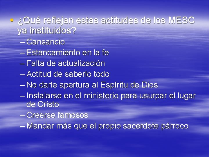 § ¿Qué reflejan estas actitudes de los MESC ya instituidos? – Cansancio – Estancamiento
