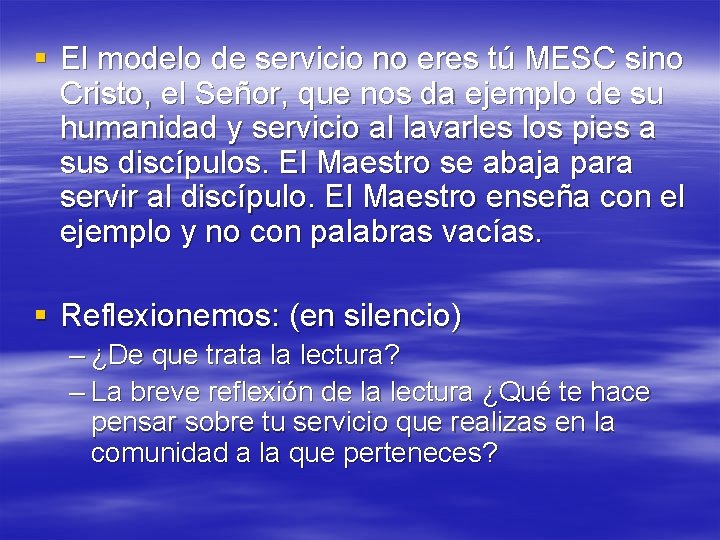 § El modelo de servicio no eres tú MESC sino Cristo, el Señor, que