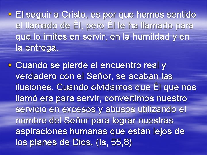 § El seguir a Cristo, es por que hemos sentido el llamado de Él,