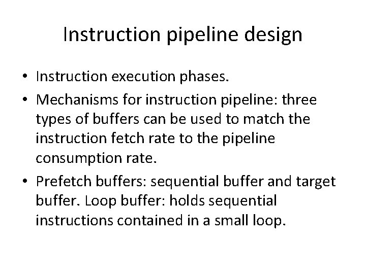 Instruction pipeline design • Instruction execution phases. • Mechanisms for instruction pipeline: three types