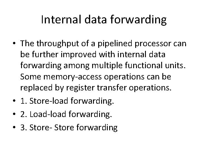 Internal data forwarding • The throughput of a pipelined processor can be further improved