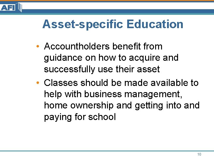 Asset-specific Education • Accountholders benefit from guidance on how to acquire and successfully use Asset-specific Education • Accountholders benefit from guidance on how to acquire and successfully use