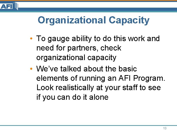 Organizational Capacity • To gauge ability to do this work and need for partners, Organizational Capacity • To gauge ability to do this work and need for partners,