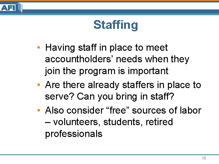 Staffing • Having staff in place to meet accountholders’ needs when they join the Staffing • Having staff in place to meet accountholders’ needs when they join the