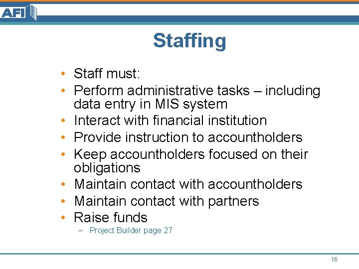 Staffing • Staff must: • Perform administrative tasks – including data entry in MIS Staffing • Staff must: • Perform administrative tasks – including data entry in MIS