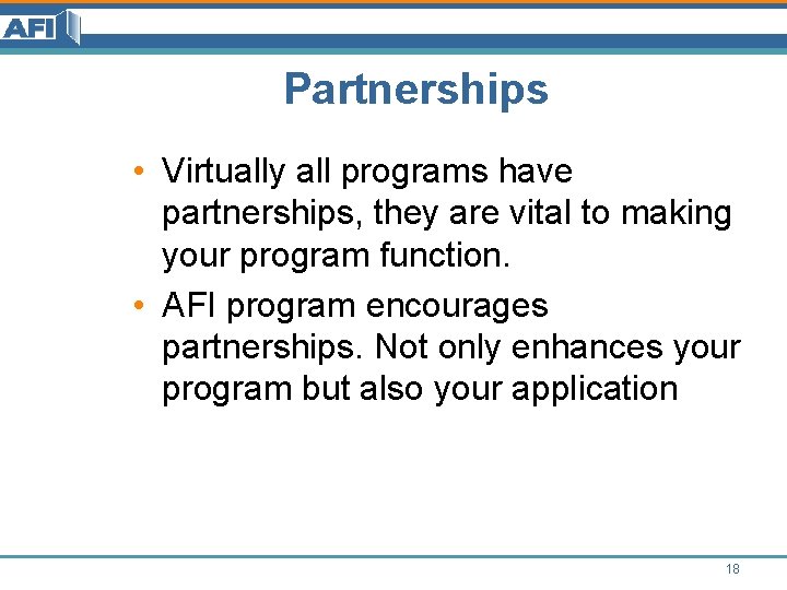 Partnerships • Virtually all programs have partnerships, they are vital to making your program Partnerships • Virtually all programs have partnerships, they are vital to making your program