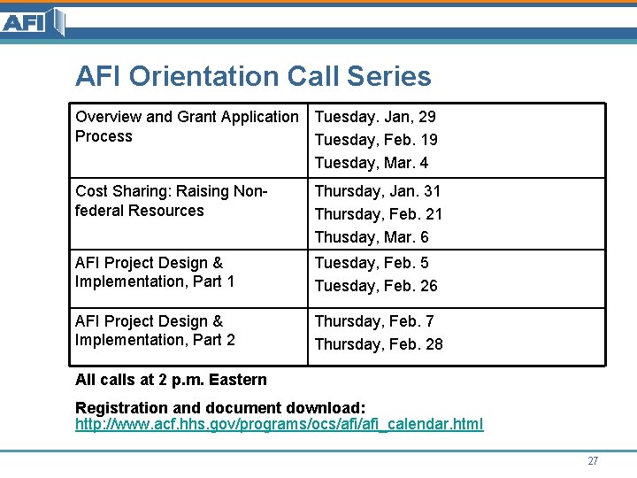 AFI Orientation Call Series Overview and Grant Application Tuesday. Jan, 29 Process Tuesday, Feb. AFI Orientation Call Series Overview and Grant Application Tuesday. Jan, 29 Process Tuesday, Feb.