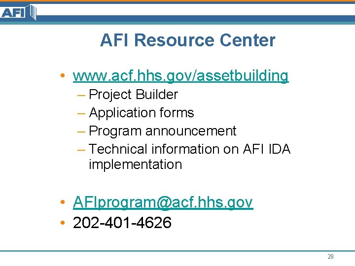 AFI Resource Center • www. acf. hhs. gov/assetbuilding – Project Builder – Application forms AFI Resource Center • www. acf. hhs. gov/assetbuilding – Project Builder – Application forms