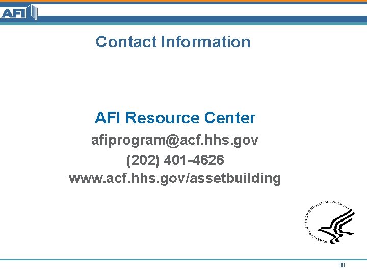 Contact Information AFI Resource Center afiprogram@acf. hhs. gov (202) 401 -4626 www. acf. hhs. Contact Information AFI Resource Center afiprogram@acf. hhs. gov (202) 401 -4626 www. acf. hhs.