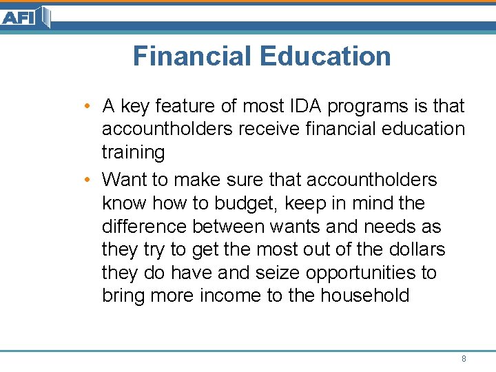 Financial Education • A key feature of most IDA programs is that accountholders receive Financial Education • A key feature of most IDA programs is that accountholders receive