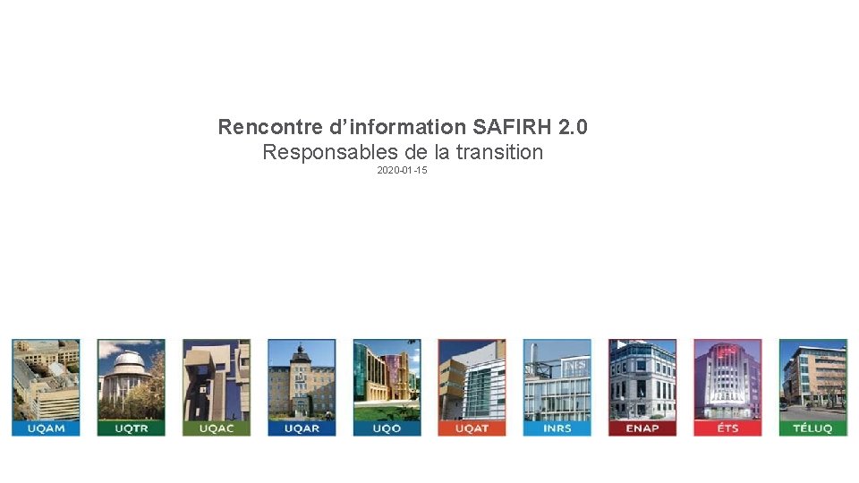 Rencontre d’information SAFIRH 2. 0 Responsables de la transition 2020 -01 -15 