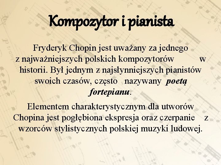 Kompozytor i pianista Fryderyk Chopin jest uważany za jednego z najważniejszych polskich kompozytorów w