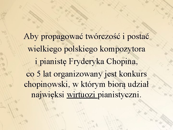 Aby propagować twórczość i postać wielkiego polskiego kompozytora i pianistę Fryderyka Chopina, co 5
