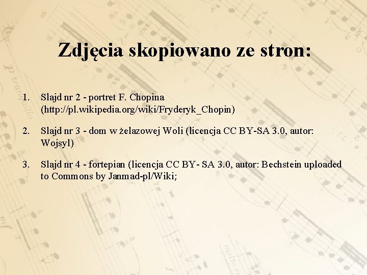 Zdjęcia skopiowano ze stron: 1. Slajd nr 2 - portret F. Chopina (http: //pl. Zdjęcia skopiowano ze stron: 1. Slajd nr 2 - portret F. Chopina (http: //pl.